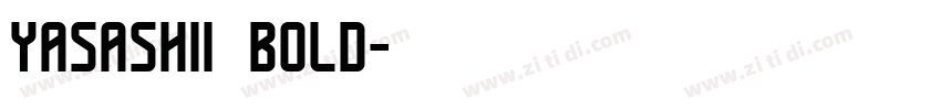 yasashii bold字体转换 yasashii bold字体转换